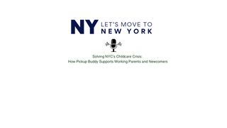 Solving NYC’s Childcare Crisis: How Pickup Buddy Supports Working Parents and Newcomers (Podcast)